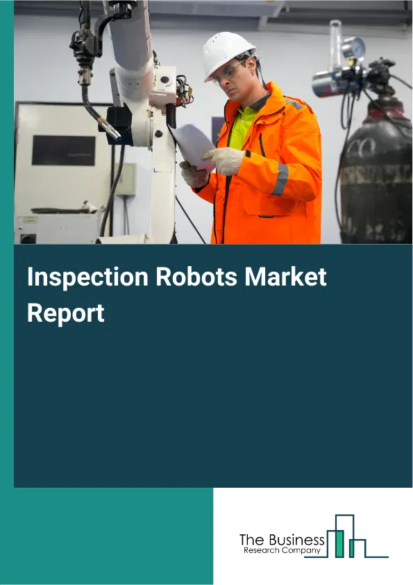 Global Inspection Robots Market Report 2026 Global Inspection Robots Market Report 2026