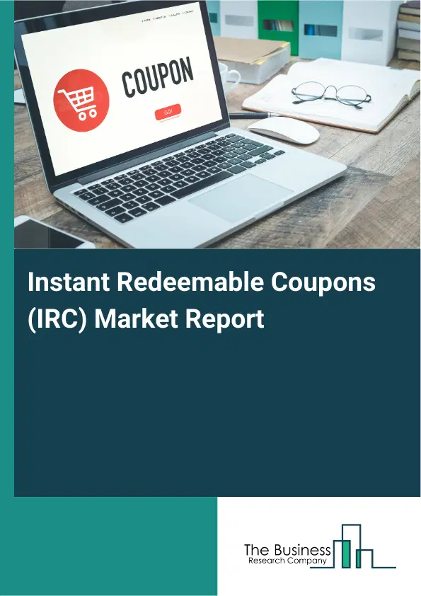 Global Instant Redeemable Coupons (IRC) Market Report 2026 Global Instant Redeemable Coupons (IRC) Market Report 2026