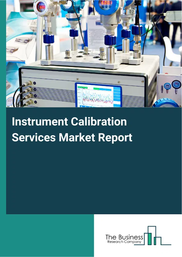 Global Instrument Calibration Services Market Report 2026 Global Instrument Calibration Services Market Report 2026