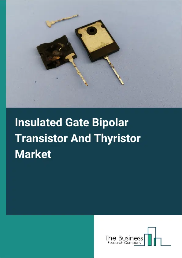 Insulated Gate Bipolar Transistor And Thyristor Market Report 2026 Insulated Gate Bipolar Transistor And Thyristor Market Report 2026