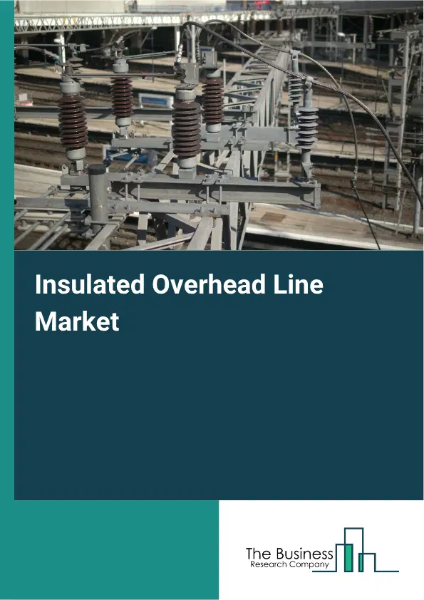 Insulated Overhead Line Market Report 2026 Insulated Overhead Line Market Report 2026