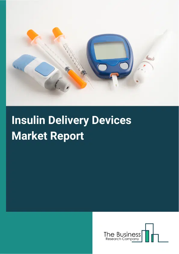 Global Insulin Delivery Devices Market Report 2026 Global Insulin Delivery Devices Market Report 2026
