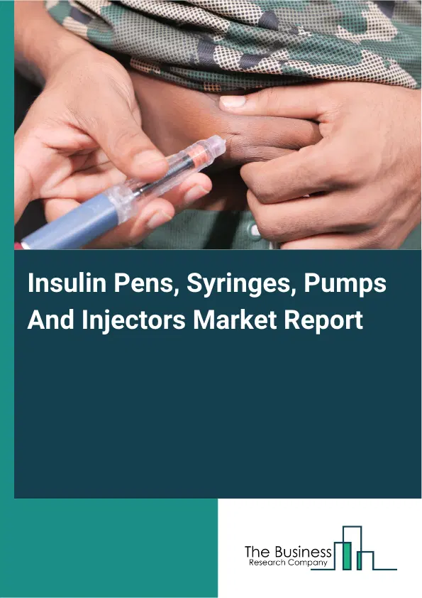 Global Insulin Pens, Syringes, Pumps And Injectors Market Report 2026 Global Insulin Pens, Syringes, Pumps And Injectors Market Report 2026