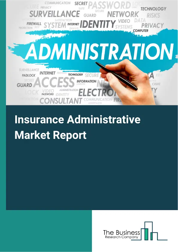 Insurance Administrative Market Report 2026 Insurance Administrative Market Report 2026
