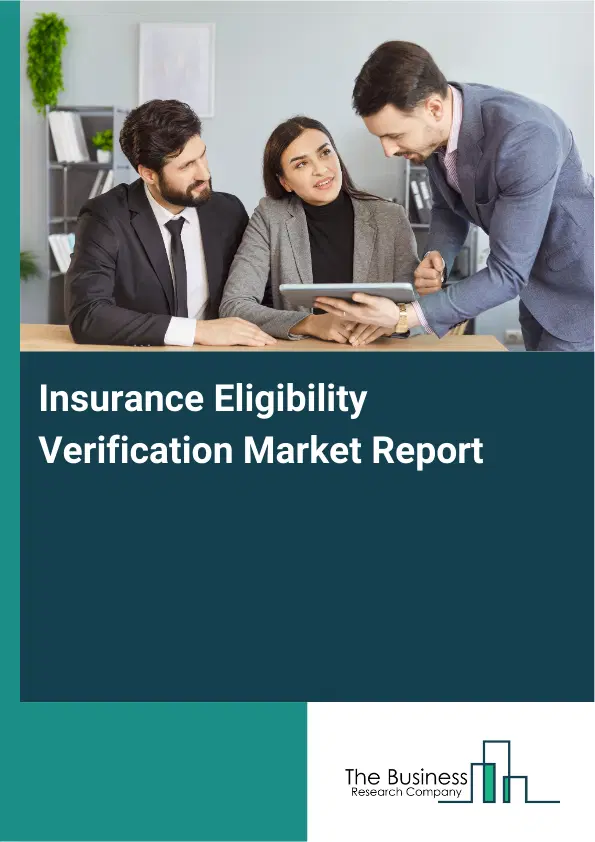 Global Insurance Eligibility Verification Market Report 2026 Global Insurance Eligibility Verification Market Report 2026