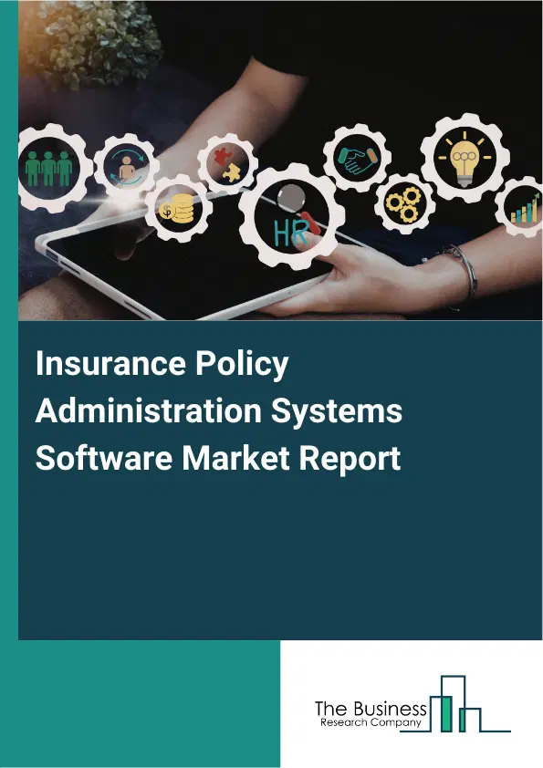 Global Insurance Policy Administration Systems Software Market Report 2026 Global Insurance Policy Administration Systems Software Market Report 2026