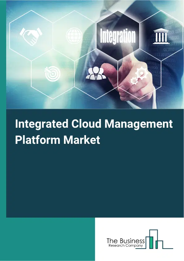 Integrated Cloud Management Platform Market Report 2026 Integrated Cloud Management Platform Market Report 2026