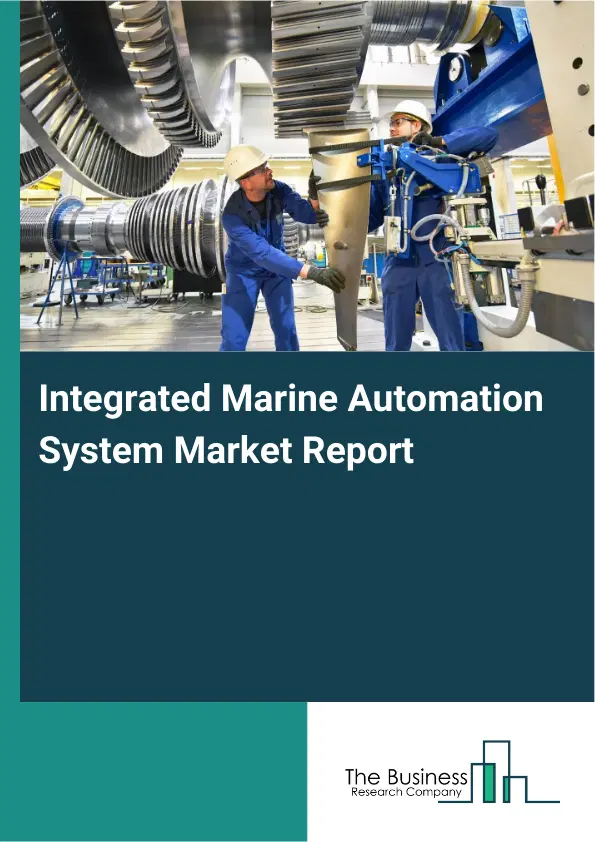 Global Integrated Marine Automation System Market Report 2026 Global Integrated Marine Automation System Market Report 2026