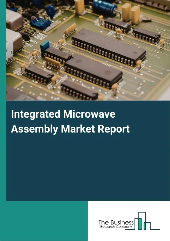 Global Integrated Microwave Assembly Market Report 2026 Global Integrated Microwave Assembly Market Report 2026