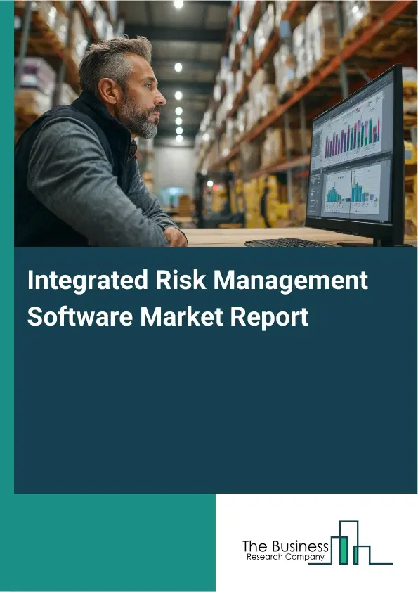 Global Integrated Risk Management Software Market Report 2026 Global Integrated Risk Management Software Market Report 2026
