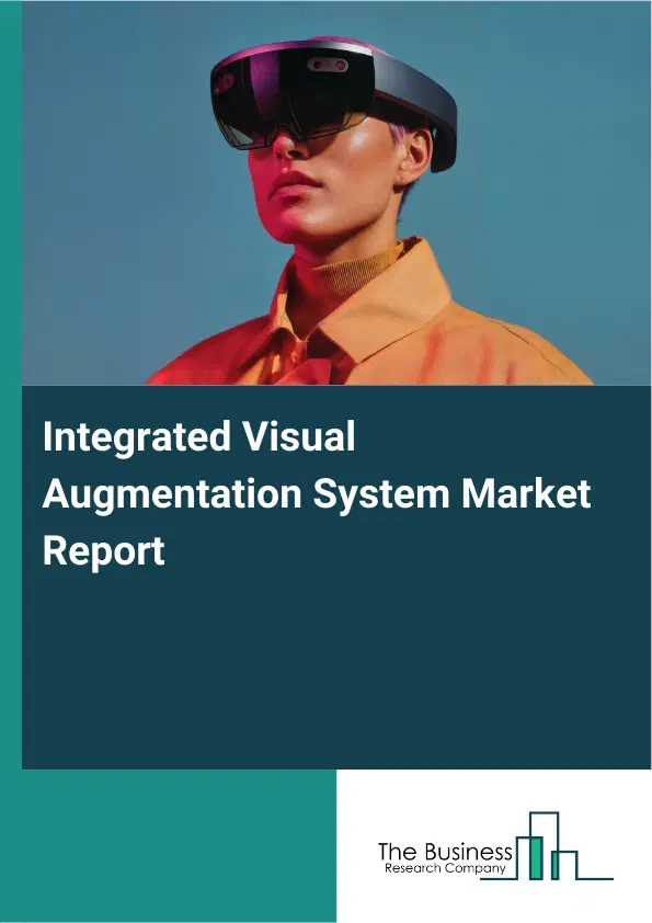 Global Integrated Visual Augmentation System Market Report 2026 Global Integrated Visual Augmentation System Market Report 2026