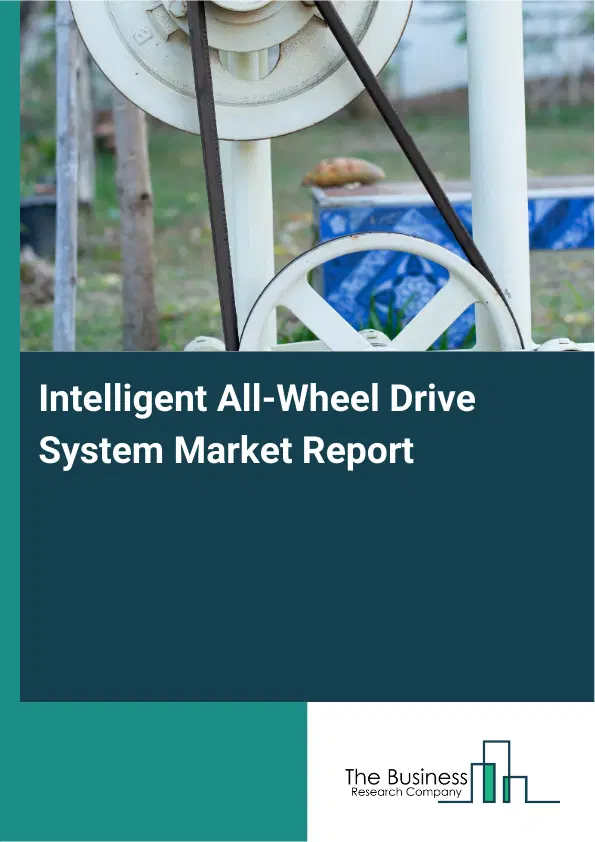 Intelligent All-Wheel Drive System Market Report 2026 Intelligent All-Wheel Drive System Market Report 2026