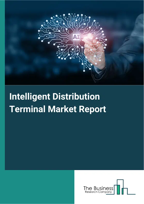 Global Intelligent Distribution Terminal Market Report 2026 Global Intelligent Distribution Terminal Market Report 2026