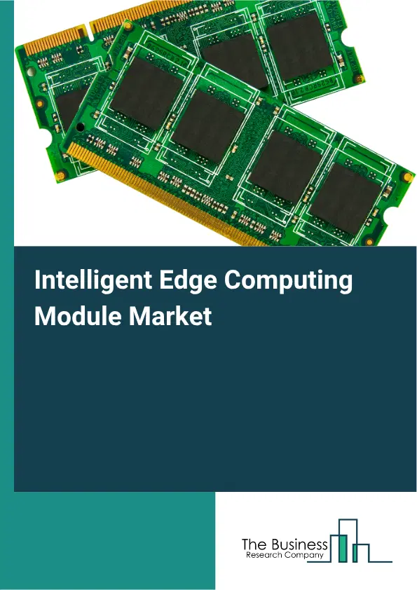 Intelligent Edge Computing Module Market Report 2026 Intelligent Edge Computing Module Market Report 2026