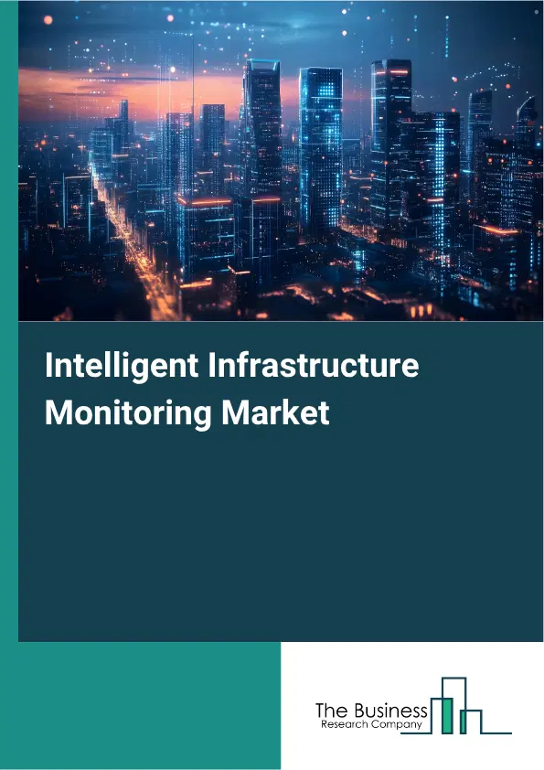 Intelligent Infrastructure Monitoring Market Report 2026 Intelligent Infrastructure Monitoring Market Report 2026