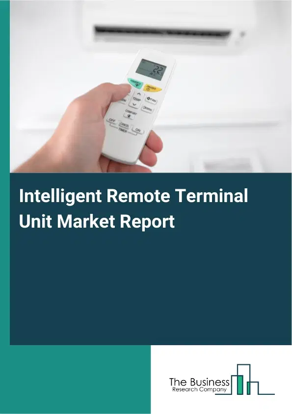 Global Intelligent Remote Terminal Unit Market Report 2026 Global Intelligent Remote Terminal Unit Market Report 2026