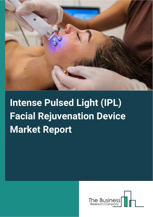 Global Intense Pulsed Light (IPL) Facial Rejuvenation Device Market Report 2026 Global Intense Pulsed Light (IPL) Facial Rejuvenation Device Market Report 2026