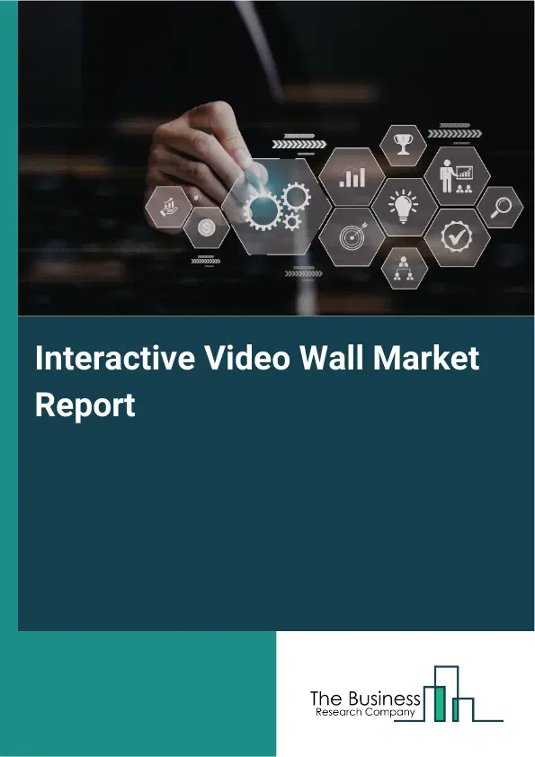 Global Interactive Video Wall Market Report 2026 Global Interactive Video Wall Market Report 2026