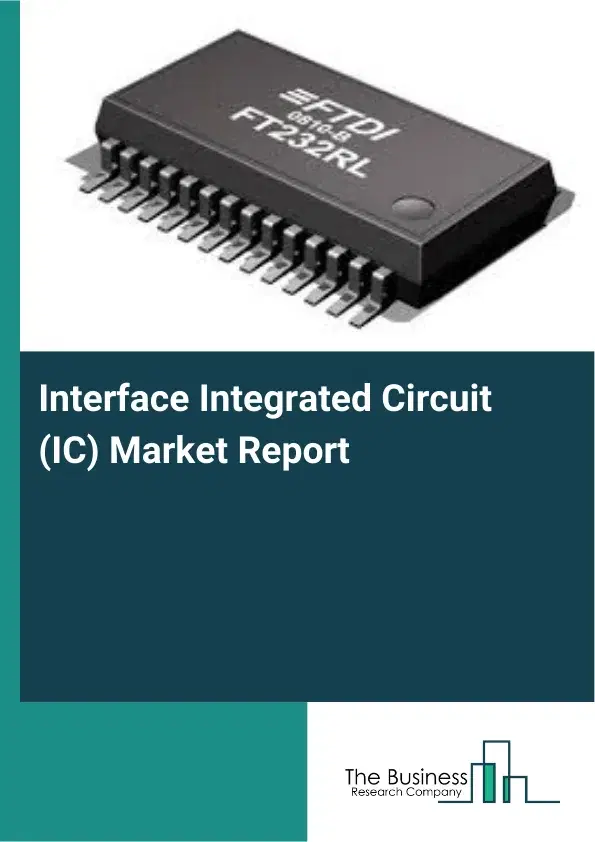 Global Interface Integrated Circuit (IC) Market Report 2026 Global Interface Integrated Circuit (IC) Market Report 2026