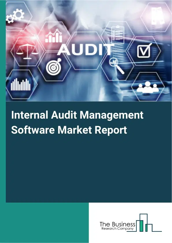 Global Internal Audit Management Software Market Report 2026 Global Internal Audit Management Software Market Report 2026