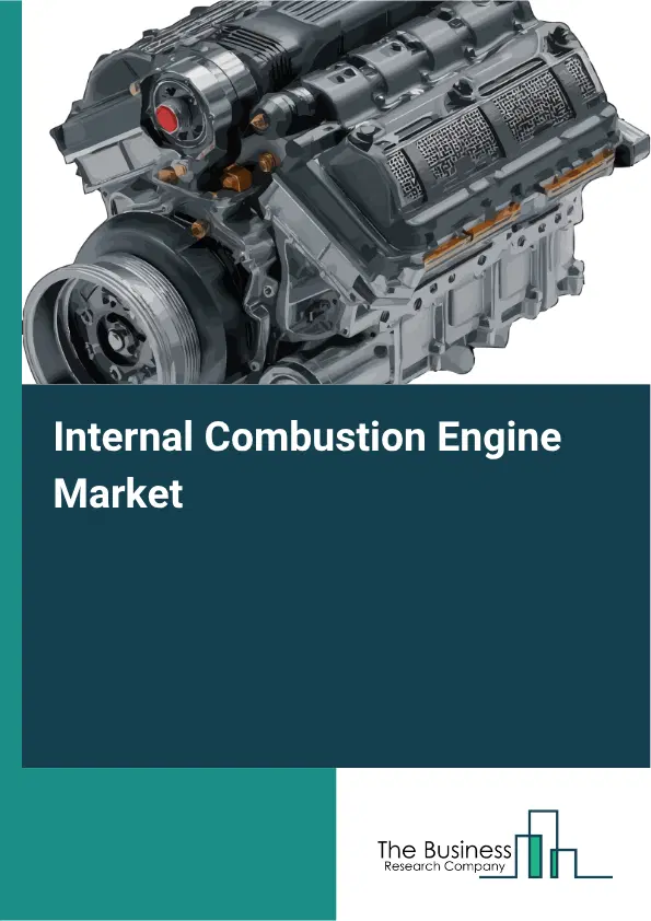 Internal Combustion Engine Market Report 2026 Internal Combustion Engine Market Report 2026