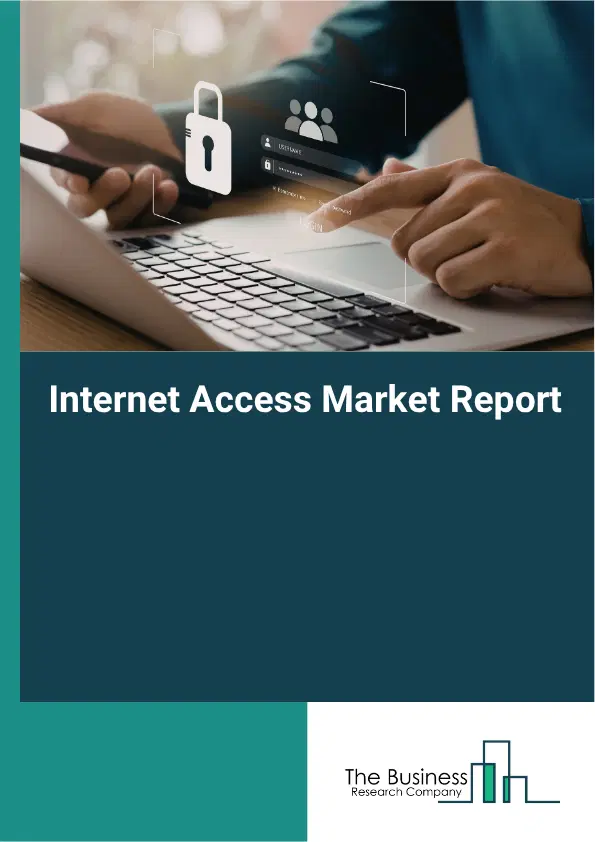 Internet Access Market Report 2026 Internet Access Market Report 2026