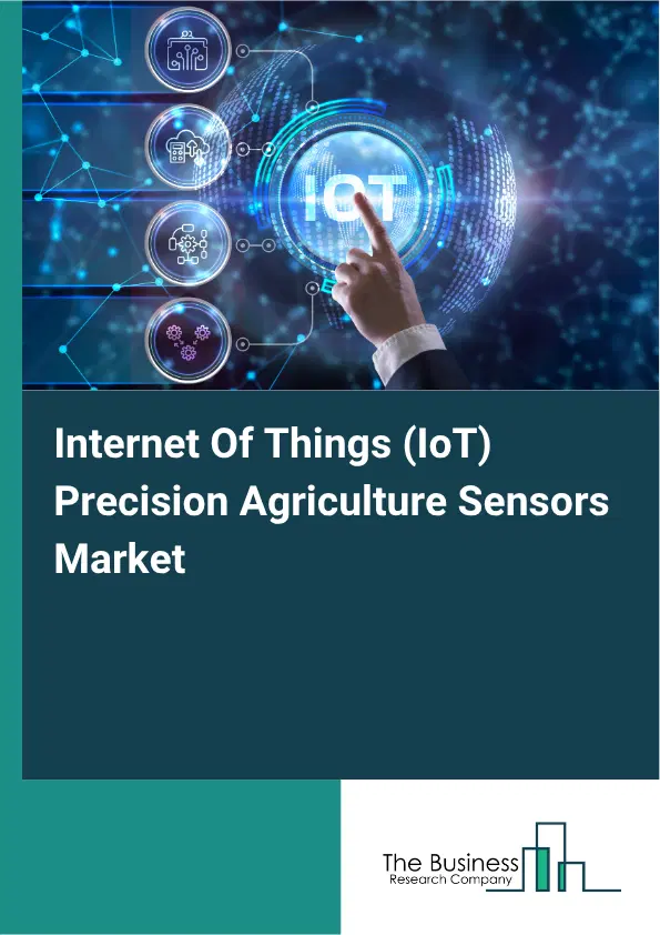 Internet Of Things (IoT) Precision Agriculture Sensors Market Report 2026 Internet Of Things (IoT) Precision Agriculture Sensors Market Report 2026
