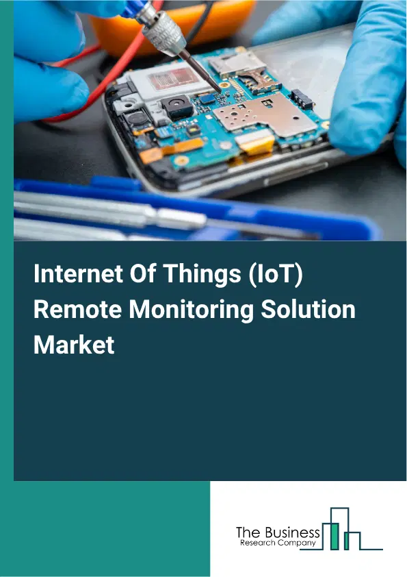 Internet Of Things (IoT) Remote Monitoring Solution Market Report 2026 Internet Of Things (IoT) Remote Monitoring Solution Market Report 2026