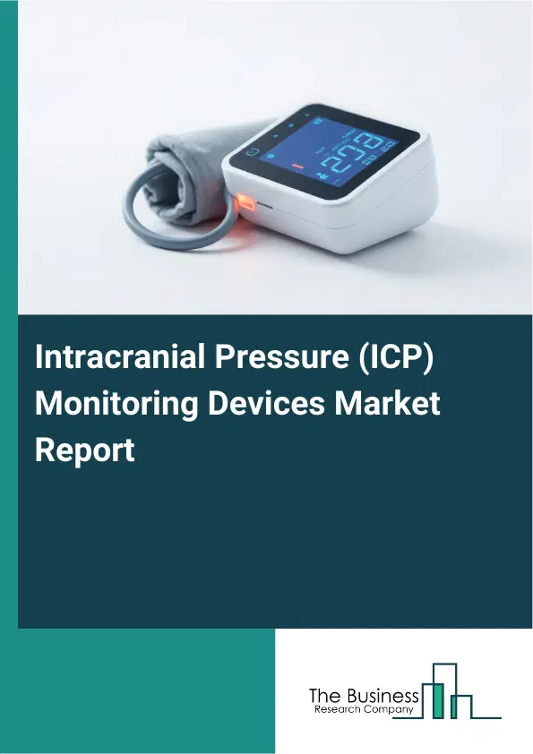Global Intracranial Pressure (ICP) Monitoring Devices Market Report 2026 Global Intracranial Pressure (ICP) Monitoring Devices Market Report 2026