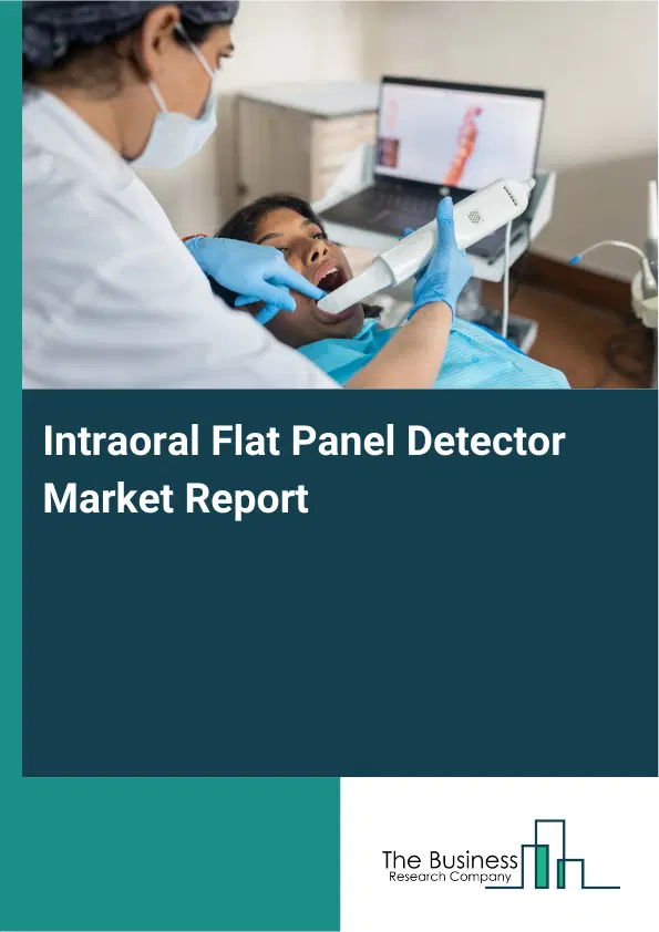 Global Intraoral Flat Panel Detector Market Report 2026 Global Intraoral Flat Panel Detector Market Report 2026