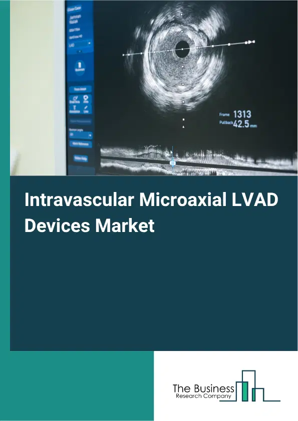 Intravascular Microaxial LVAD Devices Market Report 2026 Intravascular Microaxial LVAD Devices Market Report 2026