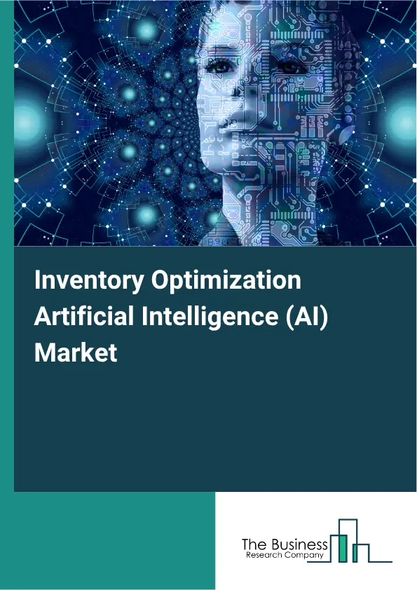 Inventory Optimization Artificial Intelligence (AI) Market Report 2026 Inventory Optimization Artificial Intelligence (AI) Market Report 2026