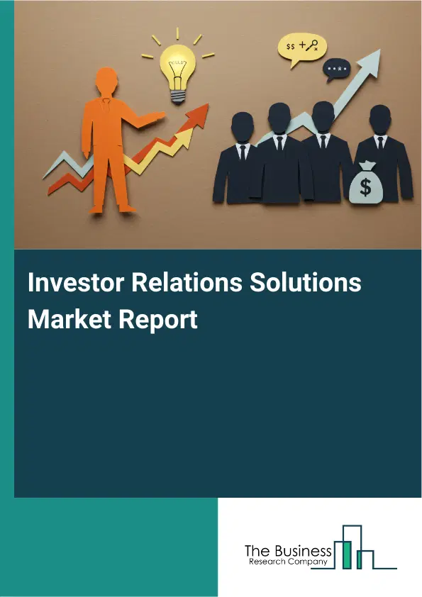 Global Investor Relations Solutions Market Report 2026 Global Investor Relations Solutions Market Report 2026