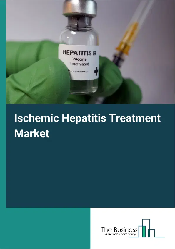 Ischemic Hepatitis Treatment Market Report 2026 Ischemic Hepatitis Treatment Market Report 2026