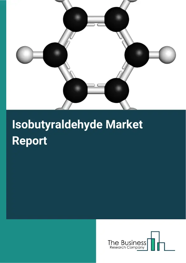 Global Isobutyraldehyde Market Report 2026 Global Isobutyraldehyde Market Report 2026