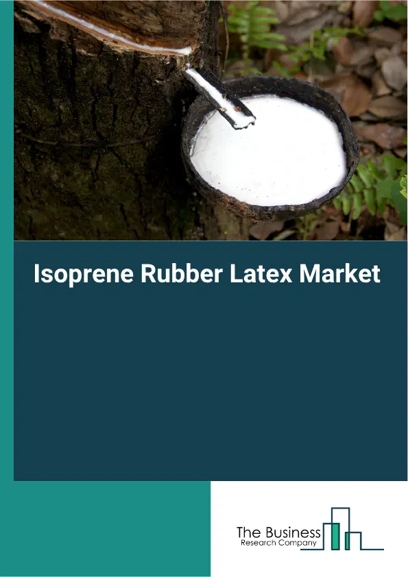 Isoprene Rubber Latex Market Report 2026 Isoprene Rubber Latex Market Report 2026