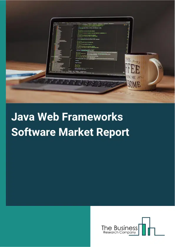Java Web Frameworks Software Market Report 2026 Java Web Frameworks Software Market Report 2026