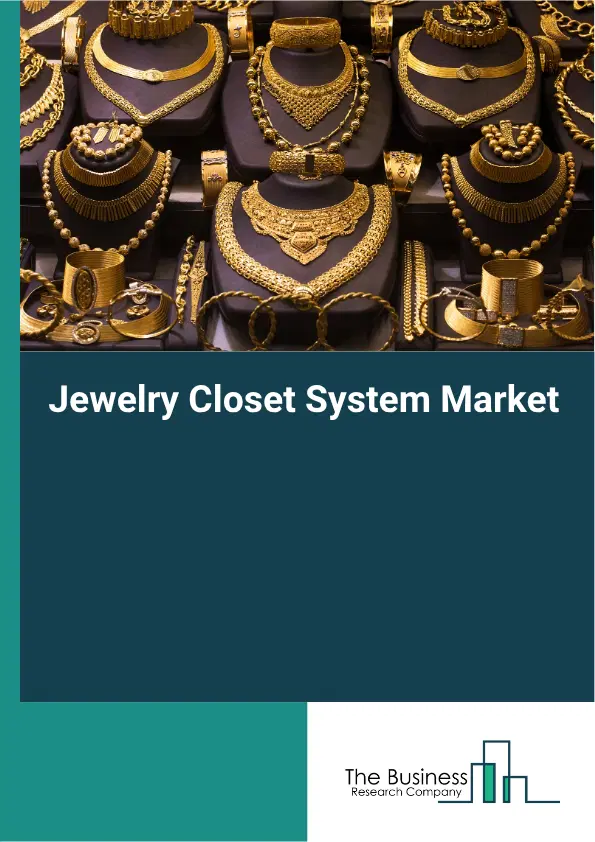 Jewelry Closet System Market Report 2026 Jewelry Closet System Market Report 2026
