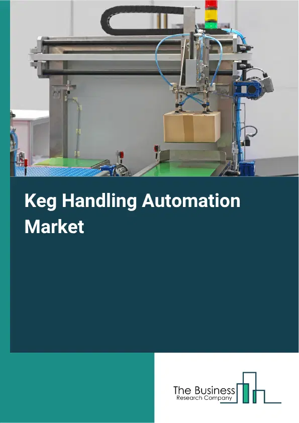 Keg Handling Automation Market Report 2026 Keg Handling Automation Market Report 2026
