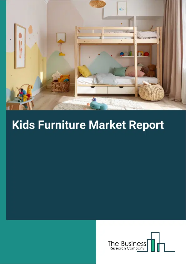 Global Kids Furniture Market Report 2026 Global Kids Furniture Market Report 2026