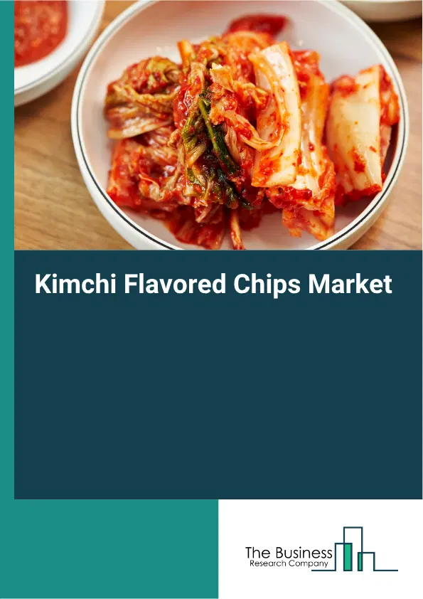 Kimchi Flavored Chips Market Report 2026 Kimchi Flavored Chips Market Report 2026