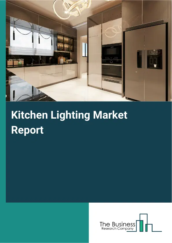 Global Kitchen Lighting Market Report 2026 Global Kitchen Lighting Market Report 2026