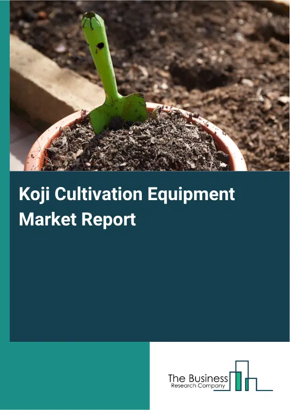 Koji Cultivation Equipment Market Report 2026 Koji Cultivation Equipment Market Report 2026