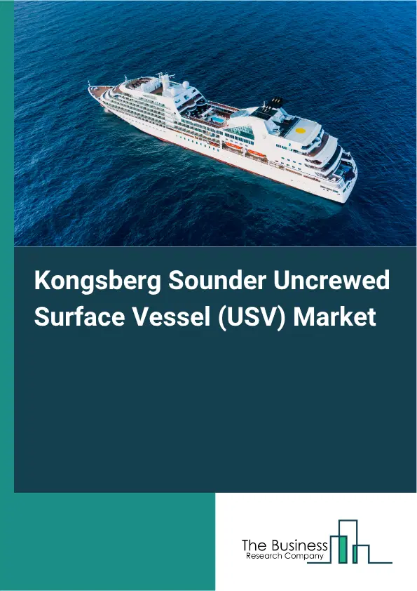 Kongsberg Sounder Uncrewed Surface Vessel (USV) Market Report 2026 Kongsberg Sounder Uncrewed Surface Vessel (USV) Market Report 2026