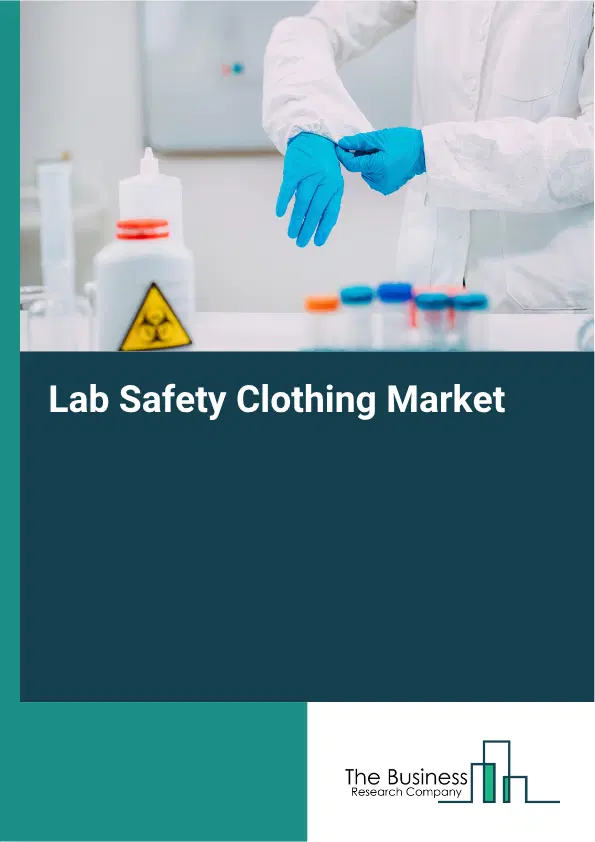 Lab Safety Clothing Market Report 2026 Lab Safety Clothing Market Report 2026