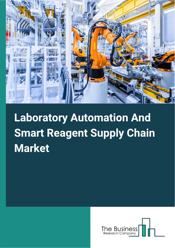 Laboratory Automation And Smart Reagent Supply Chain Market Report 2026 Laboratory Automation And Smart Reagent Supply Chain Market Report 2026