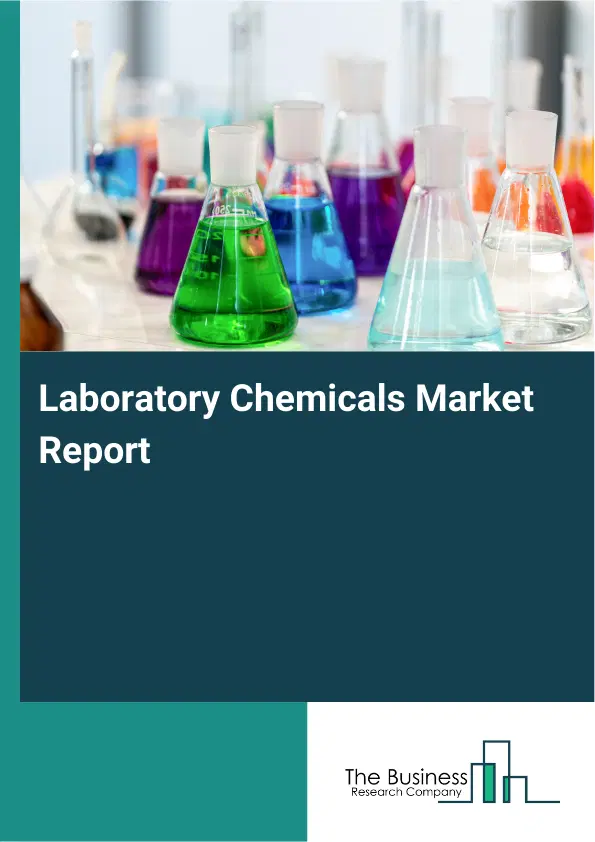 Global Laboratory Chemicals Market Report 2026 Global Laboratory Chemicals Market Report 2026