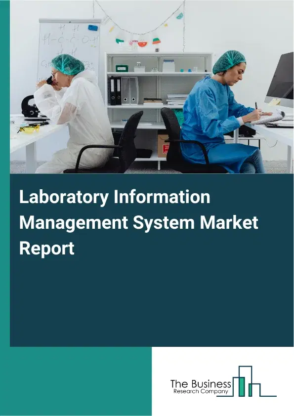 Global Laboratory Information Management System Market Report 2026 Global Laboratory Information Management System Market Report 2026