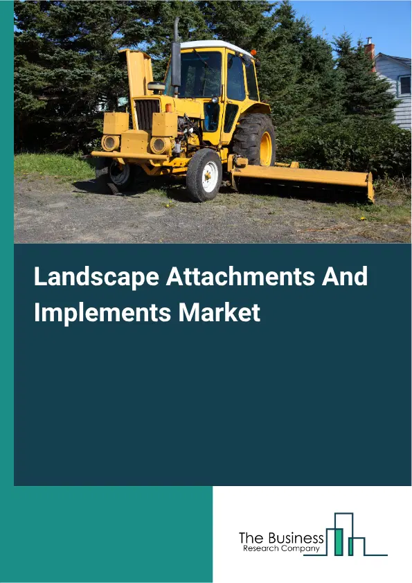 Landscape Attachments And Implements Market Report 2026 Landscape Attachments And Implements Market Report 2026