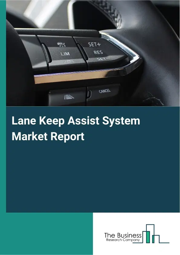 Global Lane Keep Assist System Market Report 2026 Global Lane Keep Assist System Market Report 2026